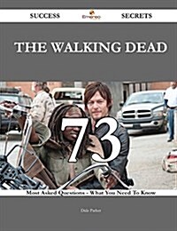 The Walking Dead 73 Success Secrets - 73 Most Asked Questions on the Walking Dead - What You Need to Know (Paperback)