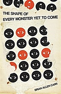 The Shape of Every Monster Yet to Come (Paperback)