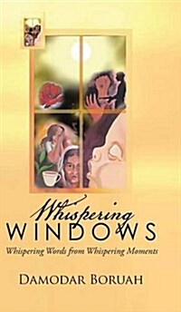 Whispering Windows: Whispering Words from Whispering Moments (Hardcover)