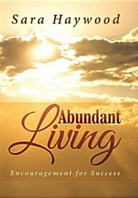 Abundant Living: Encouragement for Success (Hardcover)