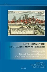ACTA Conventus Neo-Latini Monasteriensis: Proceedings of the Fifteenth International Congress of Neo-Latin Studies (M?ster 2012) (Hardcover)