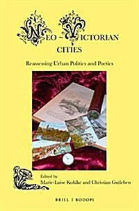 Neo-Victorian Cities: Reassessing Urban Politics and Poetics (Paperback)