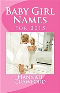 Baby Girl Names: For 2015 (Paperback)