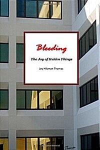 Bleeding: The Joy of Hidden Things (Paperback)