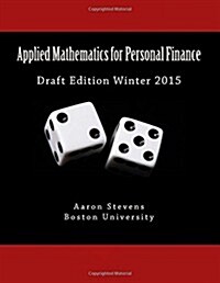 Applied Mathematics for Personal Finance: Draft Edition Winter 2015 (Paperback)