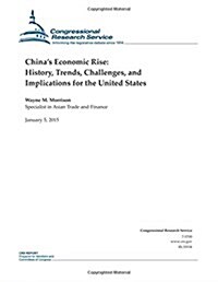 Chinas Economic Rise: History, Trends, Challenges, and Implications for the United States (Paperback)