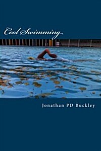 Cool Swimming: A Quick Dip Into Cold Water Swimming and Physical and Mental Well-Being (Paperback)