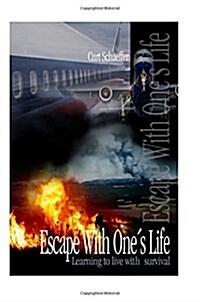 Escape With Ones Life: Learning to live with survival (Paperback)