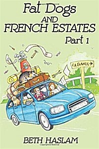 Fat Dogs and French Estates - Part 1 (Paperback)