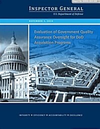 Evaluation of Government Quality Assurance Oversight for Dod Acquisition Programs (Paperback)