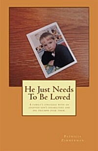 He Just Needs to Be Loved (Paperback)