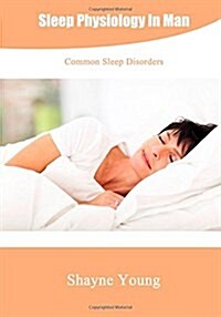 Sleep Physiology in Man: Common Sleep Disorders (Paperback)