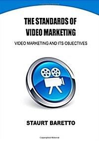 The Standards of Video Marketing: Video Marketing and Its Objectives (Paperback)