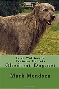 Irish Wolfhound Training Secrets: Obedient-Dog.Net (Paperback)