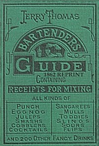 Jerry Thomas Bartenders Guide 1862 Reprint: How to Mix Drinks, or the Bon Vivants Companion (Paperback)