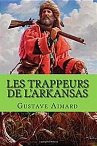 Les Trappeurs De Larkansas (Paperback, Large Print)