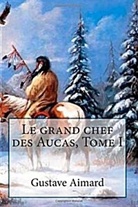 Le grand chef des Aucas, Tome I (Paperback)