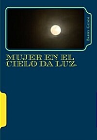 Mujer En El Cielo Da Luz.: 07:36 Am 23 de Septiembre 2017 (Paperback)