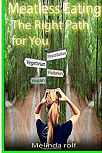 Meatless Eating: The Rght Path for You (Paperback)