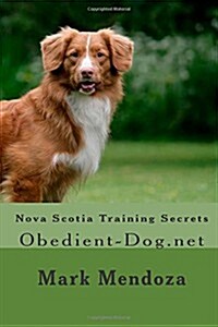 Nova Scotia Training Secrets: Obedient-Dog.Net (Paperback)