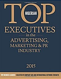 Nigerian Top Executives in the Advertising, Marketing & Pr Industry (Paperback)