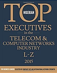 Nigerian Top Executives in the Telecom & Computer Networks Industry (Paperback)