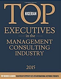 Nigerian Top Executives in the Management Consulting Industry (Paperback)