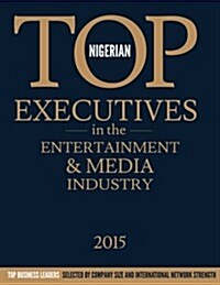 Nigerian Top Executives in the Entertainment & Media Industry (Paperback)