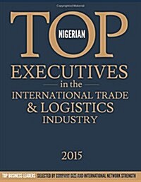 Nigerian Top Executives in the International Trade & Logistics Industry (Paperback)