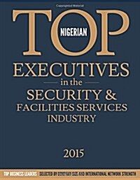 Nigerian Top Executives in the Security & Facilities Services Industry (Paperback)