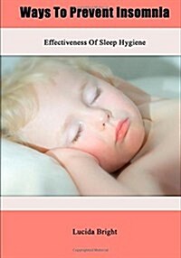 Ways to Prevent Insomnia: Effectiveness of Sleep Hygiene (Paperback)
