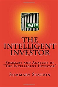 The Intelligent Investor: Summary and Analysis of The Intelligent Investor (Paperback)