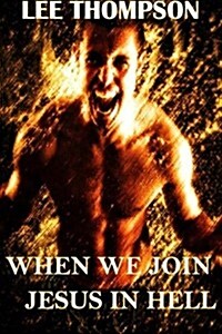 When We Join Jesus in Hell (Paperback)