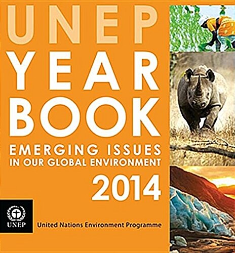 Unep Year Book: 2014: Emerging Issues in Our Global Environment (Paperback)