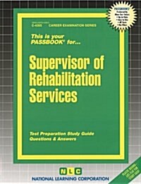 Supervisor of Rehabilitation Services: Passbooks Study Guide (Spiral)