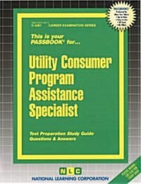 Utility Consumer Program Assistance Specialist: Passbooks Study Guide (Spiral)
