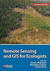 Remote Sensing and GIS for Ecologists : Using Open Source Software (Paperback)