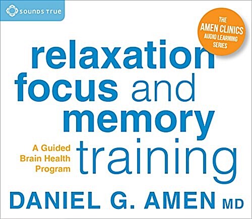 Relaxation, Focus, and Memory Training: A Guided Brain Health Program (Audio CD)