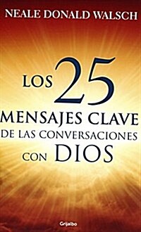 25 Mensajes Claves de Las Conversaciones / What God Said: The 25 Core Messages of Conversations with God That Will Change Your Life and the World (Paperback)
