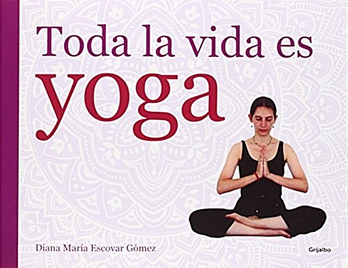 Toda la vida es yoga / All life is yoga (Paperback)