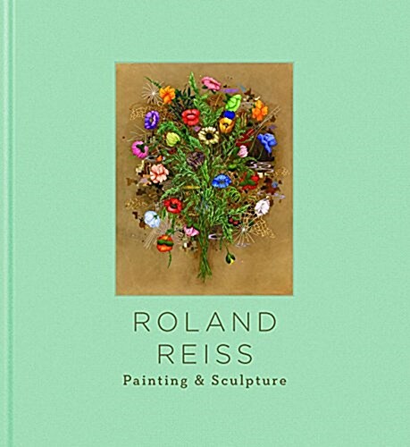 Roland Reiss: Painting & Sculpture (Hardcover)