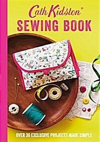 Cath Kidston Sewing Book: Over 30 Exclusive Projects Made Simple (Paperback)