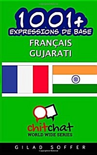 1001+ Expressions De Base Francais - Gujarati (Paperback)