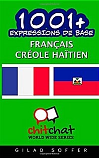 1001+ Expressions De Base Francais - Creole Haitien (Paperback)