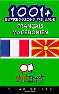 1001+ Expressions De Base Francais - Macedonien (Paperback)
