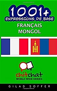 1001+ Expressions De Base Francais - Mongol (Paperback)