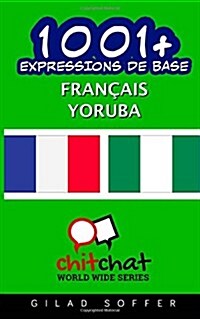 1001+ Expressions De Base Francais - Yoruba (Paperback)