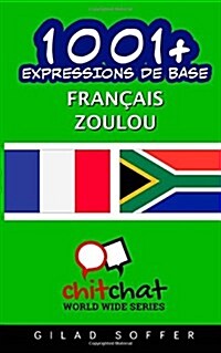 1001+ Expressions De Base Francais - Zoulou (Paperback)