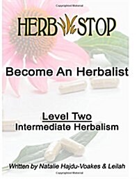 Become an Herbalist: Level Two - Intermediate Herbalism (Paperback)