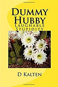 Dummy Hubby: Laughable Stupidity (Paperback)